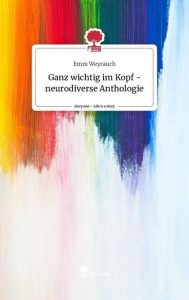 Buchcover: Ganz wichtig im Kopf - neurodiverse Anthologie